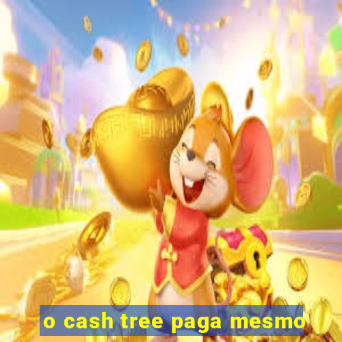 o cash tree paga mesmo